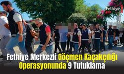 Fethiye Merkezli Göçmen Kaçakçılığı Operasyonunda 9 Tutuklama