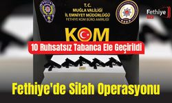 Fethiye’de Silah Operasyonu: 10 Ruhsatsız Tabanca Ele Geçirildi