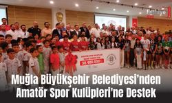 Muğla Büyükşehir Belediyesi’nden Amatör Spor Kulüpleri'ne Destek