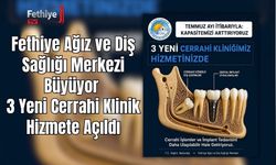 Fethiye Ağız ve Diş Sağlığı Merkezi Büyüyor 3 Yeni Cerrahi Klinik Hizmete Açıldı