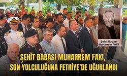 Şehit Babası Muharrem Fakı, Son Yolculuğuna Fethiye’de Uğurlandı