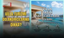 Villa Turizmi Dolandırıcılarına Dikkat!