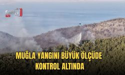 Muğla Yangını Büyük Ölçüde Kontrol Altında