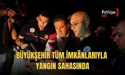 Büyükşehir Tüm İmkânlarıyla Yangın Sahasında
