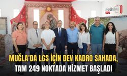 Muğla'da LGS İçin Dev Kadro Sahada, Tam 249 Noktada Hizmet Başladı
