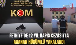 Fethiye’de 12 Yıl Hapis Cezasıyla Aranan Hükümlü Yakalandı