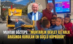 Muhtar Göztepe: "Muhtarlık Devlet İle Halk Arasında Kurulan En Güçlü Köprüdür"