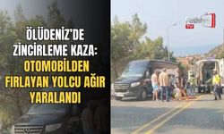 Ölüdeniz’de Zincirleme Kaza: Otomobilden Fırlayan Yolcu Ağır Yaralandı