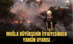 Muğla Büyükşehir İtfaiyesinden Yangın Uyarısı