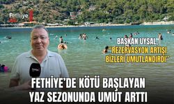 Fethiye’de Kötü Başlayan Yaz Sezonunda Umut Arttı