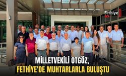 Milletvekili Otgöz, Fethiye'de Muhtarlarla Buluştu