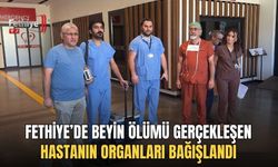 Fethiye’de Beyin Ölümü Gerçekleşen Hastanın Organları Bağışlandı