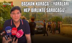 Başkan Karaca: "Yaraları Hep Birlikte Saracağız"