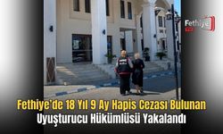 Fethiye’de 18 Yıl 9 Ay Hapis Cezası Bulunan Uyuşturucu Hükümlüsü Yakalandı