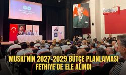 Muski’nin 2027-2029 Bütçe Planlaması Fethiye’de Ele Alındı