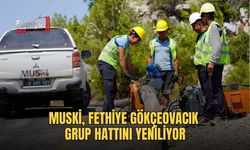MUSKİ, Fethiye Gökçeovacık Grup Hattını Yeniliyor