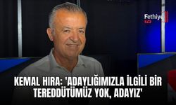 Kemal Hıra: 'Adaylığımızla İlgili Bir Tereddütümüz Yok, Adayız'