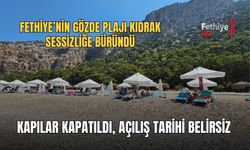 Fethiye’nin Gözde Plajı Kıdrak Sessizliğe Büründü: Kapılar Kapatıldı, Açılış Tarihi Belirsiz