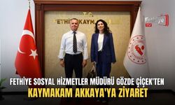Fethiye Sosyal Hizmetler Müdürü Gözde Çiçek'ten Kaymakam Akkaya'ya Ziyaret
