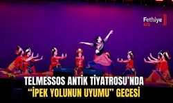 Telmessos Antik Tiyatrosu’nda “İpek Yolunun Uyumu” Gecesi