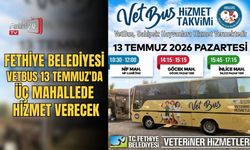 Fethiye Belediyesi VetBus 13 Temmuz'da Üç Mahallede Hizmet Verecek