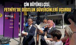 Çin Büyükelçisi, Fethiye'de Dostluk Güvercinleri Uçurdu