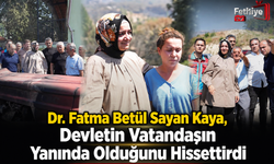 Dr. Fatma Betül Sayan Kaya, Devletin Vatandaşın Yanında Olduğunu Hissettirdi