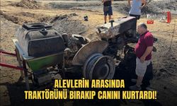 Alevlerin Arasında Traktörünü Bırakıp Canını Kurtardı!