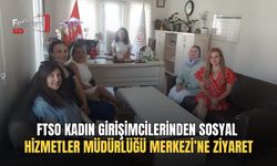 FTSO Kadın Girişimcilerinden Sosyal Hizmetler Müdürlüğü Merkezi’ne Ziyaret