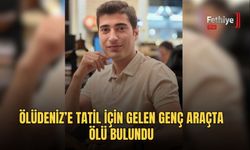 Ölüdeniz’e Tatil İçin Gelen Genç Araçta Ölü Bulundu