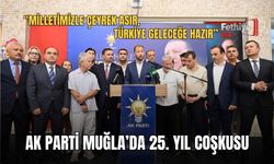 Ak Parti Muğla’da 25. Yıl Coşkusu: “Milletimizle Çeyrek Asır, Türkiye Geleceğe Hazır”