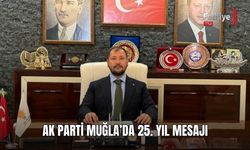 AK Parti Muğla’da 25. Yıl Mesajı