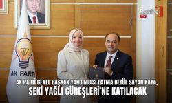 AK Parti Genel Başkan Yardımcısı Fatma Betül Sayan Kaya, Seki Yağlı Güreşleri’ne Katılacak