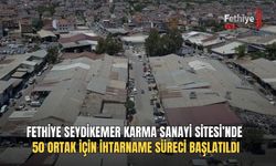 Fethiye Seydikemer Karma Sanayi Sitesi’nde 50 Ortak İçin İhtarname Süreci Başlatıldı