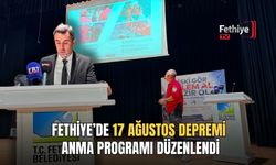 Fethiye’de 17 Ağustos Depremi Anma Programı Düzenlendi