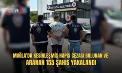 Muğla’da Kesinleşmiş Hapis Cezası Bulunan Ve Aranan 155 Şahıs Yakalandı