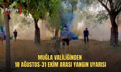 Muğla Valiliğinden 18 Ağustos-31 Ekim Arası Yangın Uyarısı