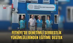 Fethiye’de Denetimli Serbestlik Yükümlülerinden Eğitime Destek