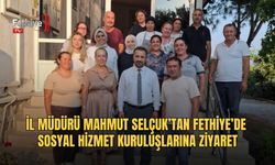 İl Müdürü Mahmut Selçuk’tan Fethiye’de Sosyal Hizmet Kuruluşlarına Ziyaret