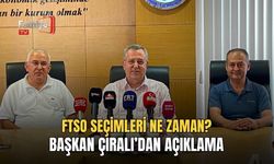 FTSO Seçimleri Ne Zaman? Başkan Çıralı’dan Açıklama
