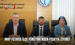 MHP Fethiye İlçe Yönetimi'nden FTSO’ya Ziyaret