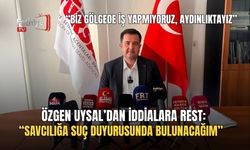 Özgen Uysal’dan İddialara Rest: “Savcılığa Suç Duyurusunda Bulunacağım”