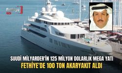Suudi Milyarder'in 125 Milyon Dolarlık Mega Yatı Fethiye'de 100 Ton Akaryakıt Aldı