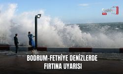Bodrum-Fethiye Denizlerde Fırtına Uyarısı
