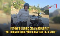 Fethiye’de İlginç Ceza Mağduriyeti: “Motorum Depodayken Bursa’dan Ceza Geldi”
