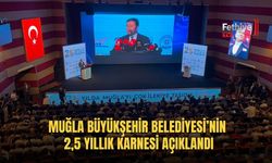 Muğla Büyükşehir Belediyesi’nin 2,5 Yıllık Karnesi Açıklandı