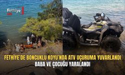 Fethiye’de Boncuklu Koyu’nda ATV Uçuruma Yuvarlandı; Baba Ve Çocuğu Yaralandı