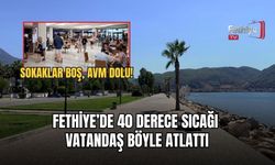 Fethiye’de 40 Derece Sıcağı Vatandaş Böyle Atlattı