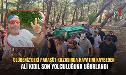 Ölüdeniz’deki Paraşüt Kazasında Hayatını Kaybeden Ali Kıdıl Son Yolculuğuna Uğurlandı