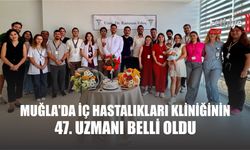 Muğla'da İç Hastalıkları Kliniğinin 47. Uzmanı Belli Oldu